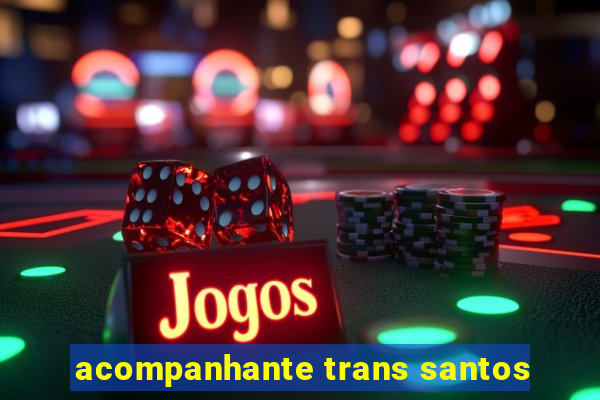 acompanhante trans santos